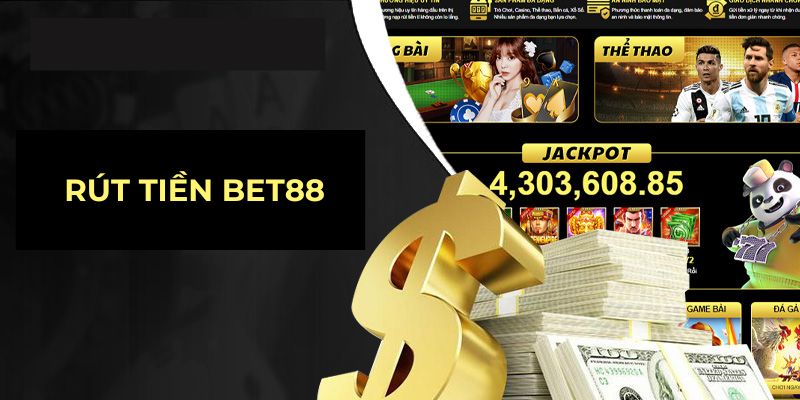 Các sự cố rút tiền Bet88 thường gặp